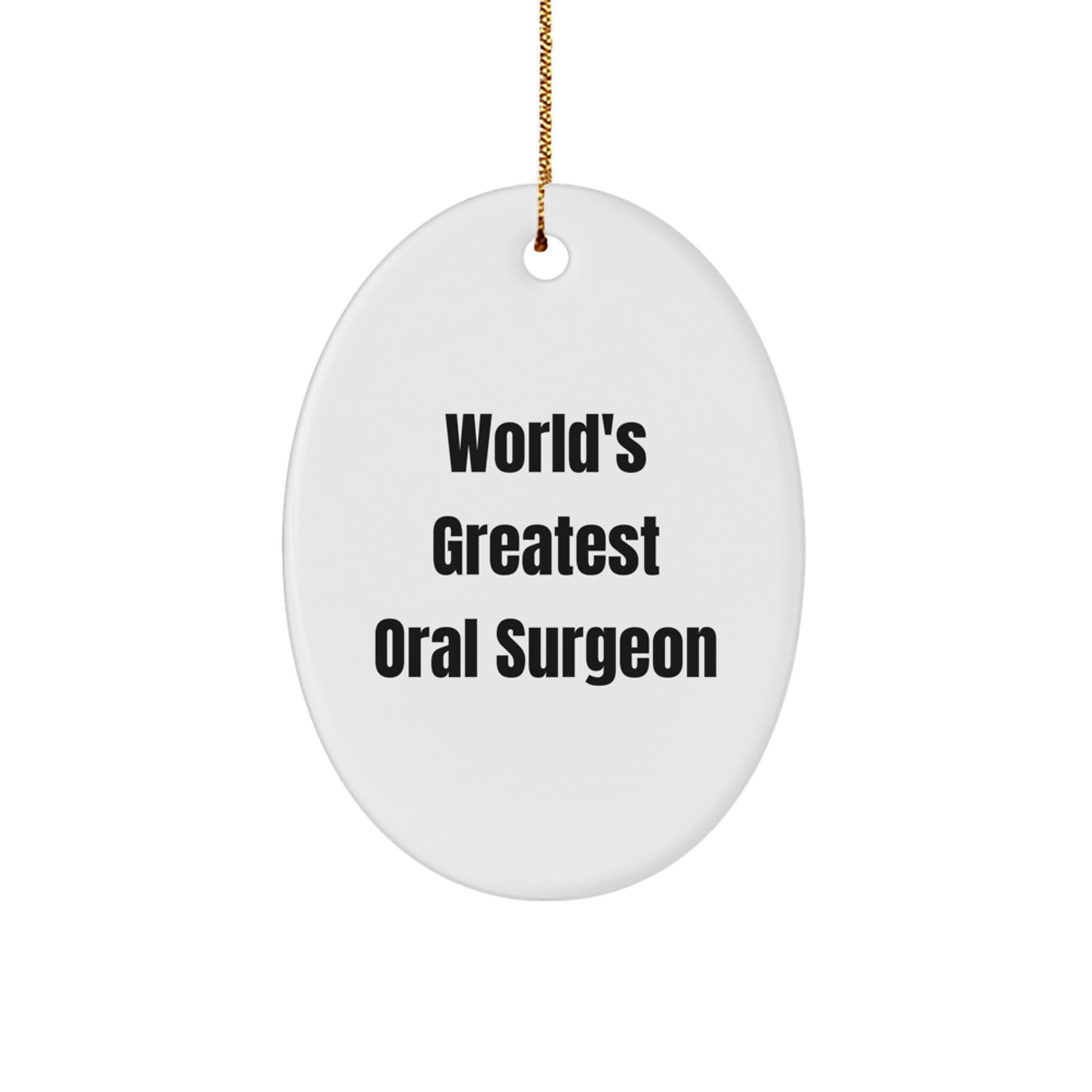 Funny Oral Surgeon Christmas Unique Gifts from Friends to World's Greatest Oral Surgeon Oval Ornament, Inspirational - Image 1