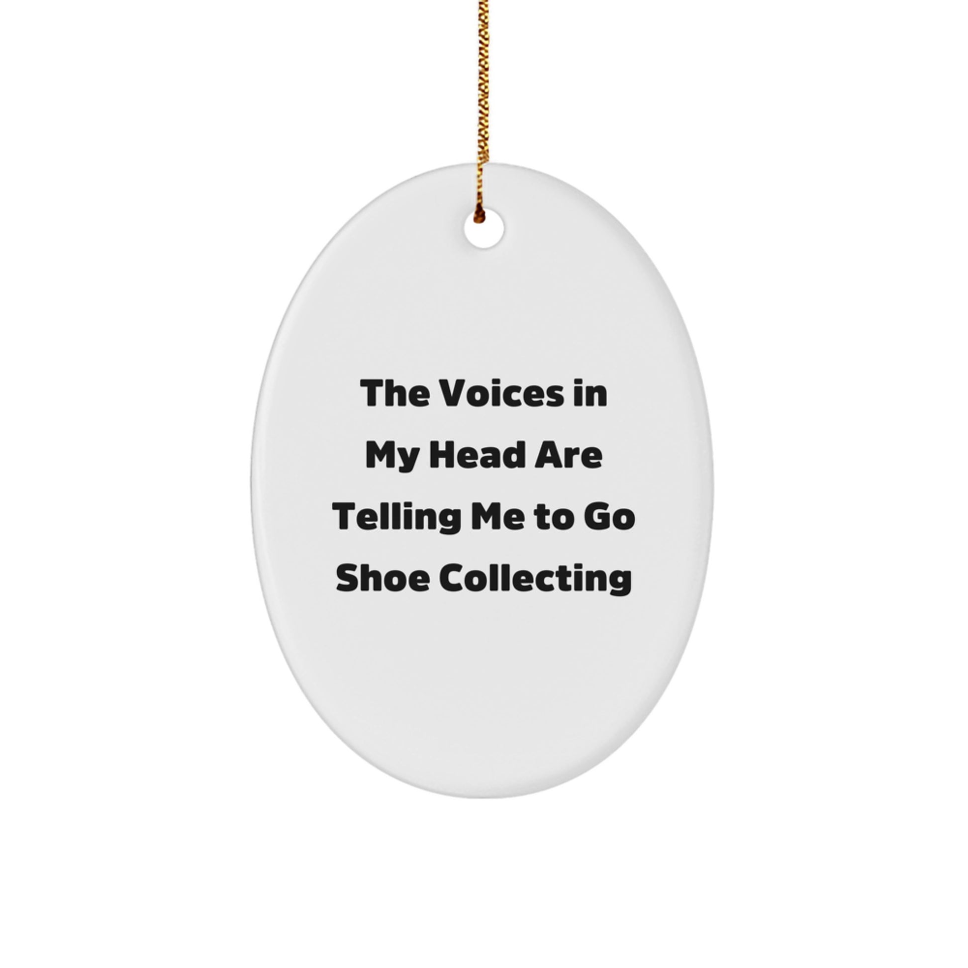 Funny Shoe Collecting Gifts from Friends for Men - 'The Voices In My Head Are Telling Me To Go Shoe Collecting' Oval Ornament, Christmas Unique Gifts - Image 1