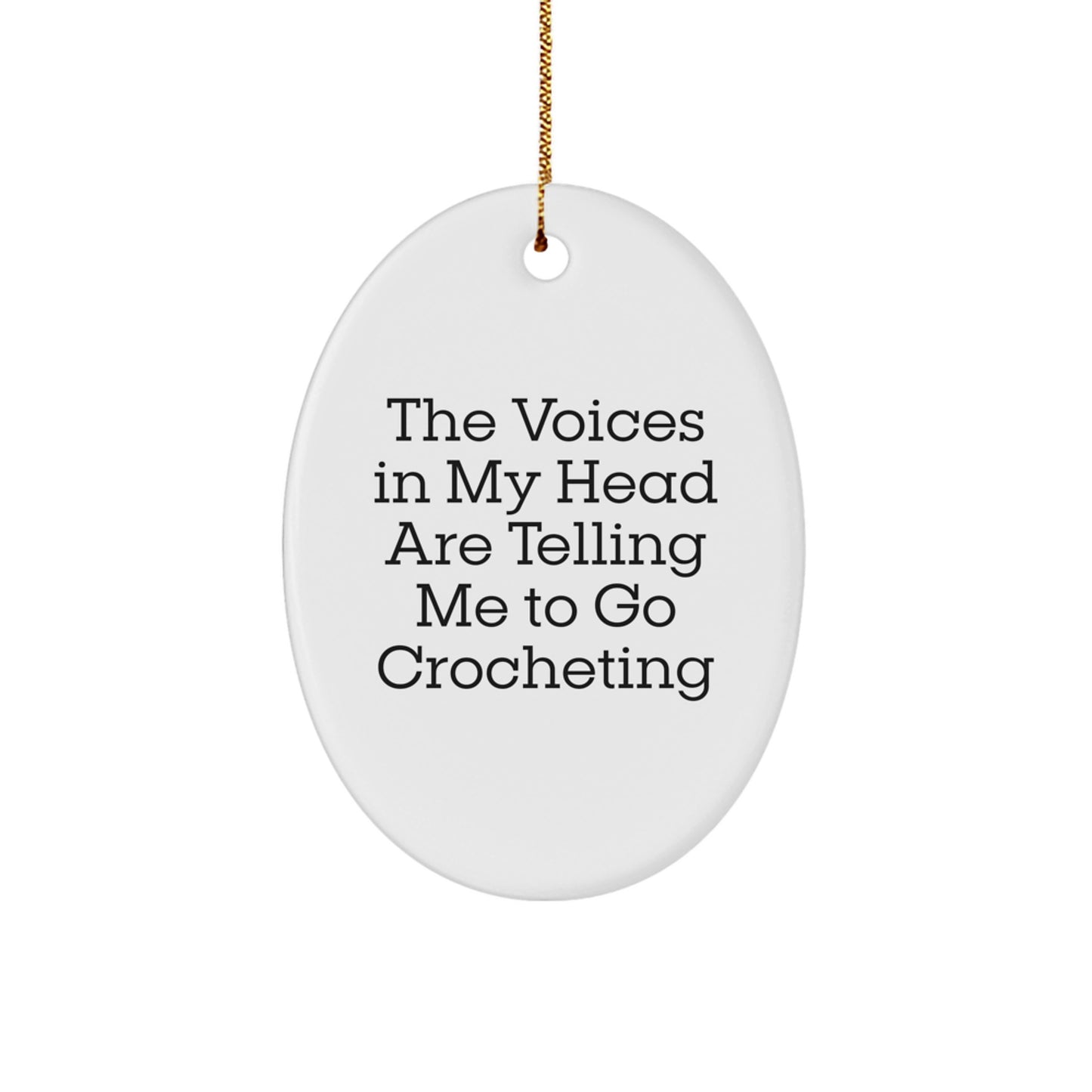 Funny Crocheting Gifts for Women Oval Ornament, The Voices In My Head Are Telling Me To Go Crocheting, Gifts from Friends for Crocheting Enthusiasts, Christmas Unique Gifts - Image 1