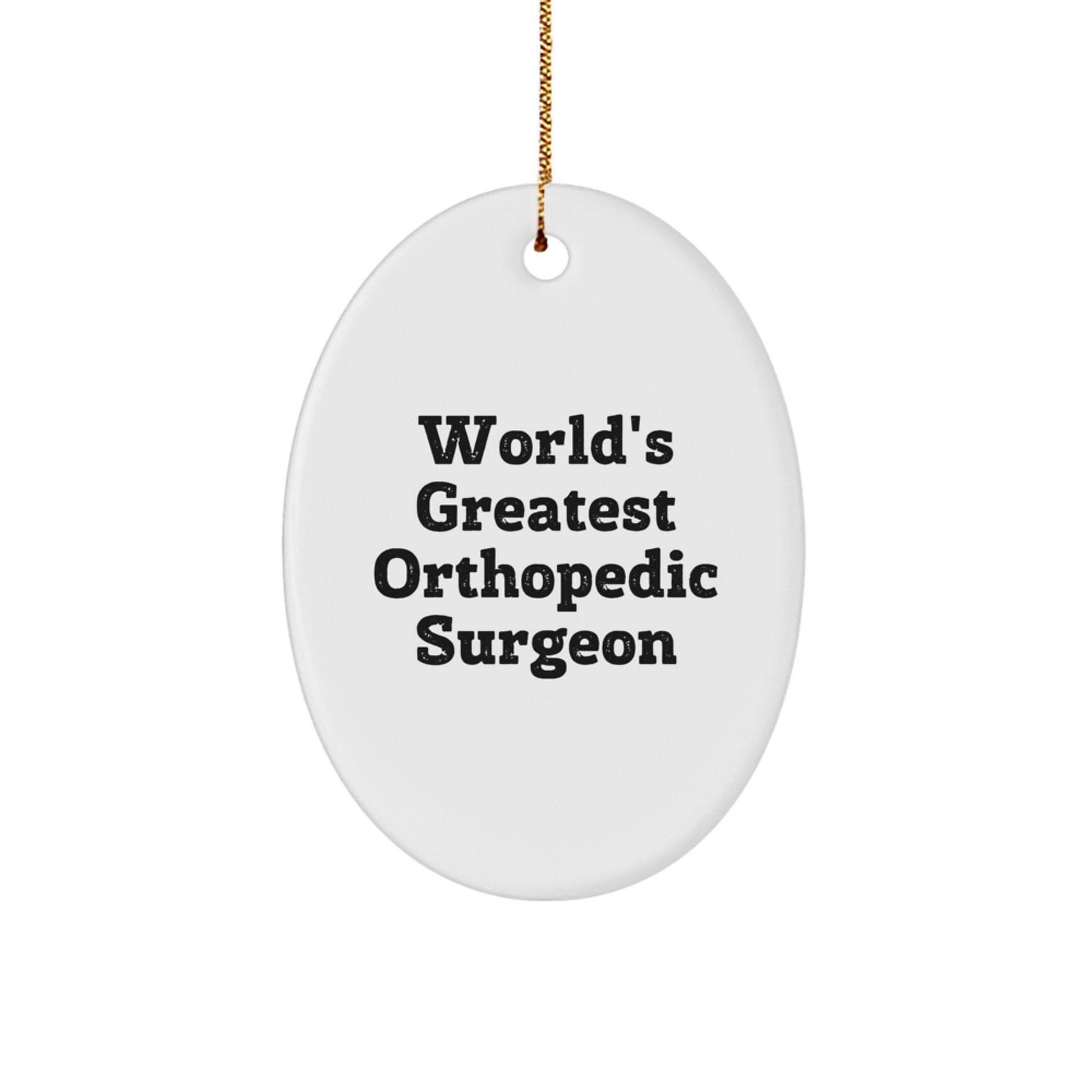 Funny Orthopedic Surgeon Gifts from Men to Orthopedic Surgeon Friends - Oval Ornament with 'World's Greatest' Quote - Christmas Unique Gifts for Orthopedic Surgeon Coworkers - Image 1