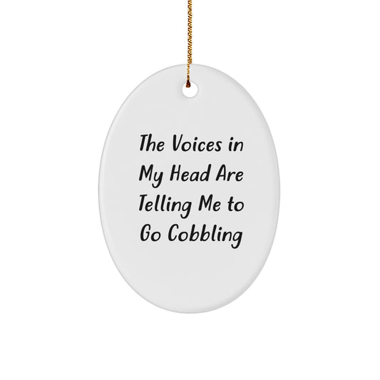 Funny Cobbling Gifts for Christmas - Oval Ornament with The Voices In My Head Are Telling Me To Go Cobbling Quote, Gifts from Friends or Family - Image 1