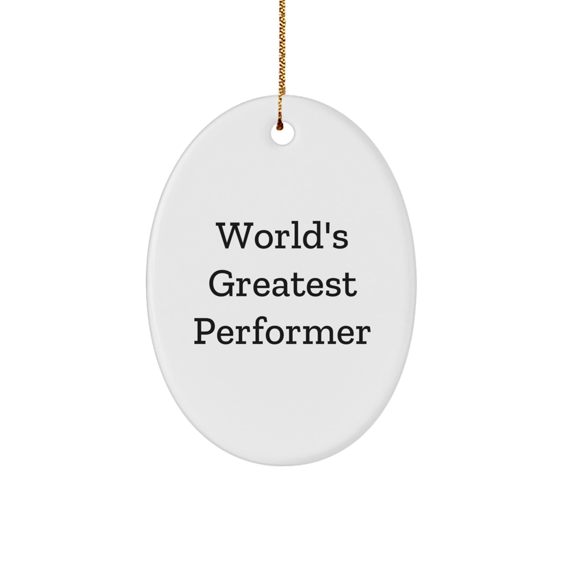 Funny World's Greatest Performer Oval Ornament Gifts from Friends and Family for Christmas - Image 1