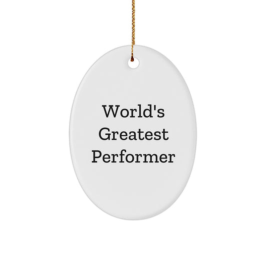 Funny World's Greatest Performer Oval Ornament Gifts from Friends and Family for Christmas - Image 1