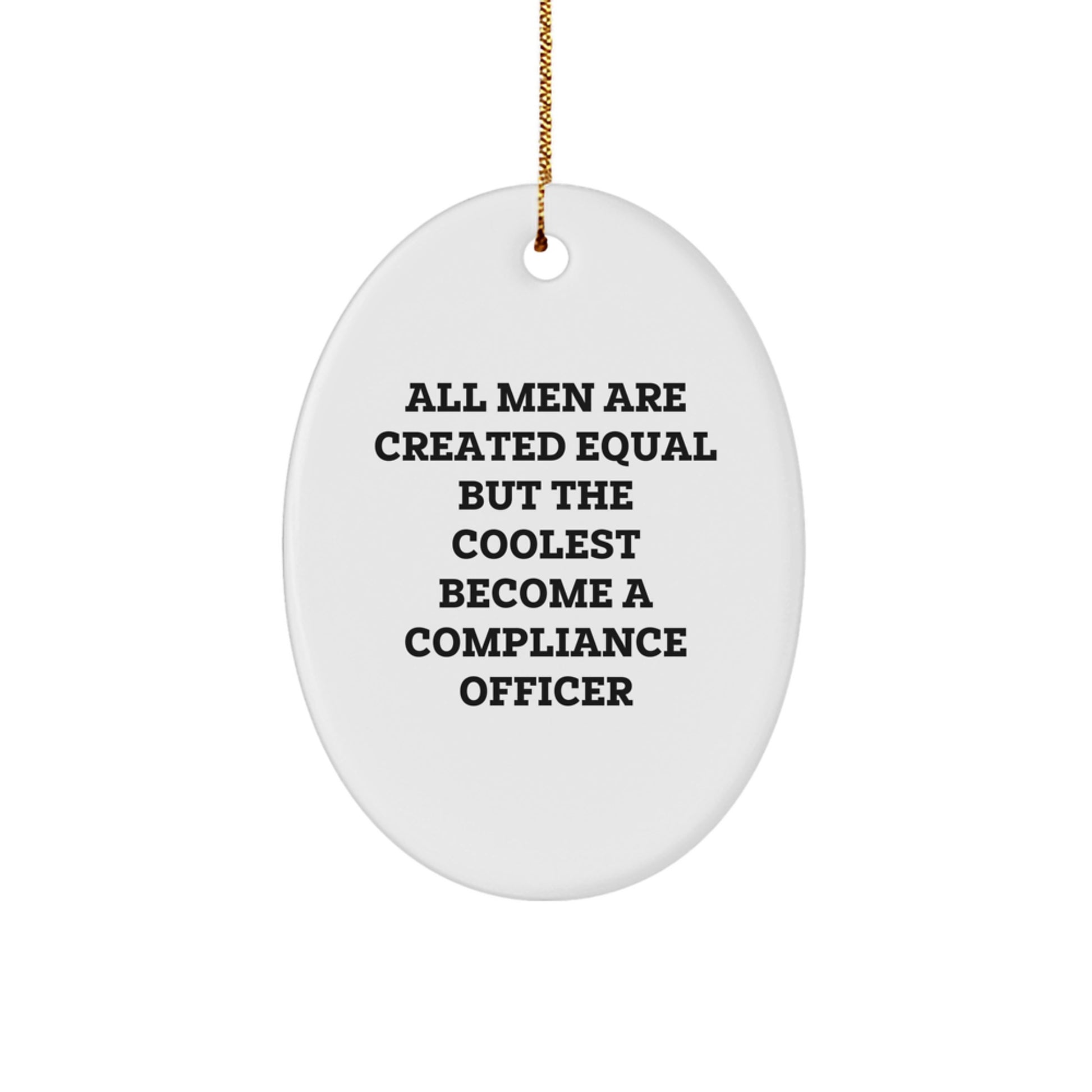 Funny Compliance Officer Gifts - All Men Are Created Equal But The Coolest Become One, Oval Ornament Decor, Christmas Unique Presents for Compliance Officer Friends - Image 1