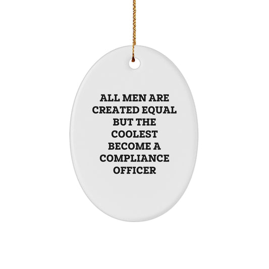 Funny Compliance Officer Gifts - All Men Are Created Equal But The Coolest Become One, Oval Ornament Decor, Christmas Unique Presents for Compliance Officer Friends - Image 1