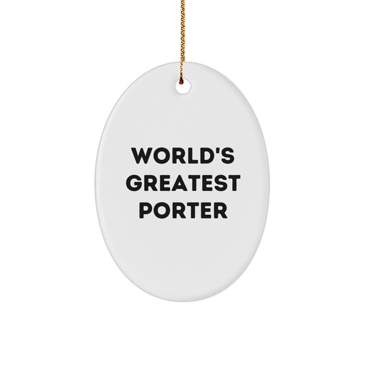 Funny Quote Oval Ornament Gifts for Porter, World's Greatest Porter Oval Decoration, Oval Shaped Christmas Unique Gifts from Men to Porter - Image 1