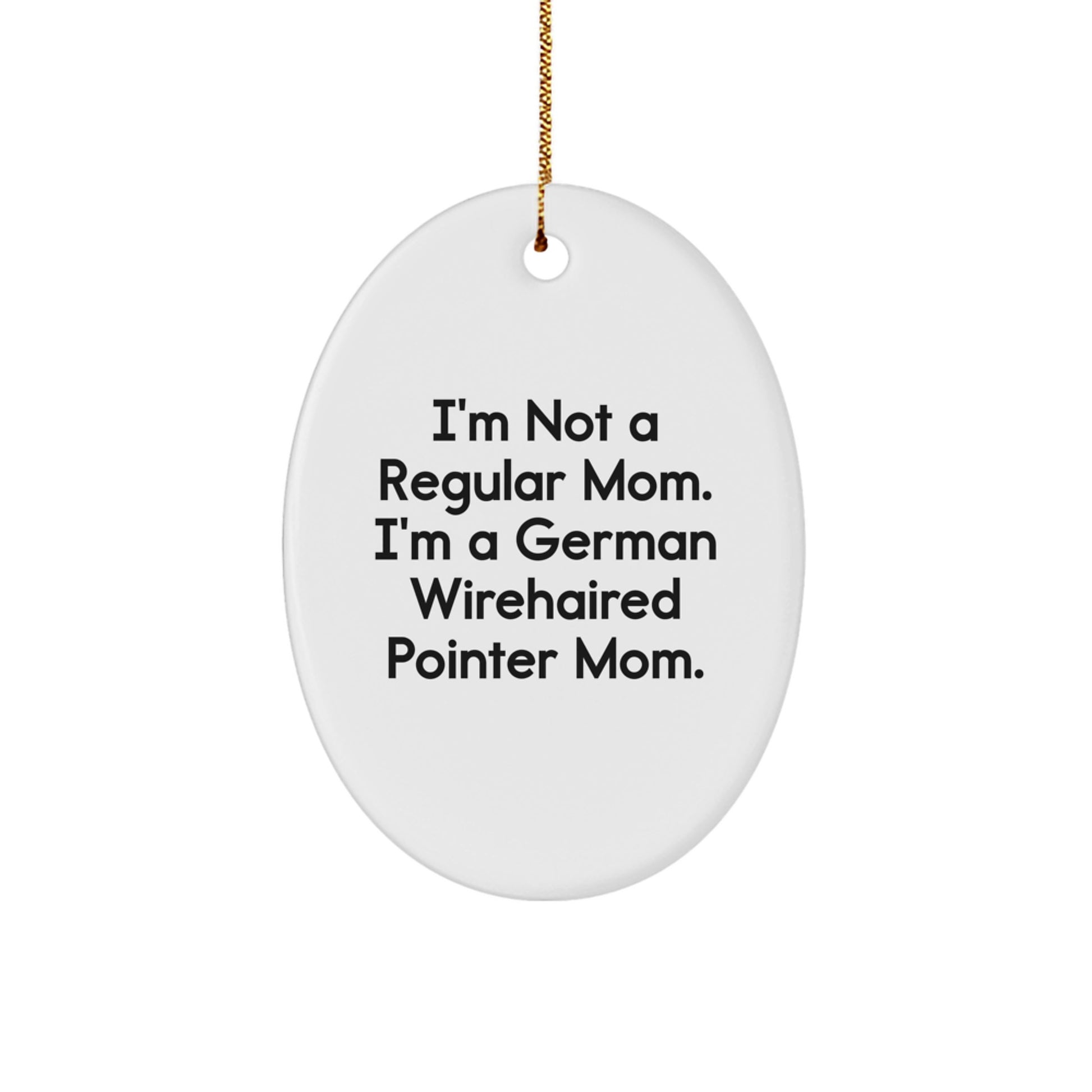 Funny German Wirehaired Pointer Dog Mom Christmas Oval Ornament Gifts from Friends and Family - Image 1