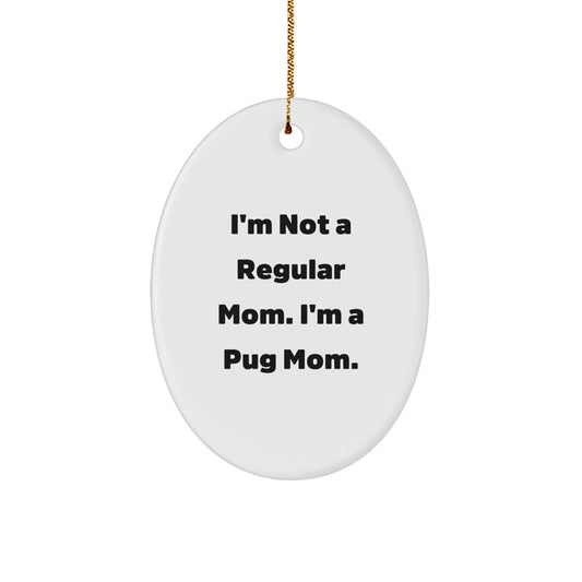 Funny Pug Mom Gifts for Pug Lovers - Unique Oval Ornament for Christmas - Image 1