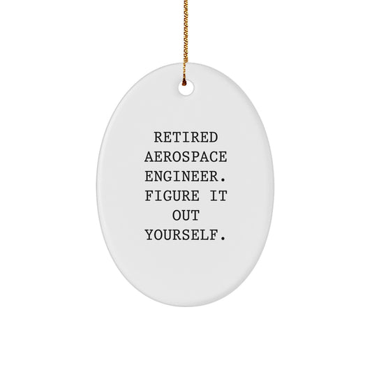 Aerospace Engineer Christmas Unique Gifts from Friends - Oval Ornament with Funny Quote 'Figure It Out Yourself' - Great for Men or Women - Image 1