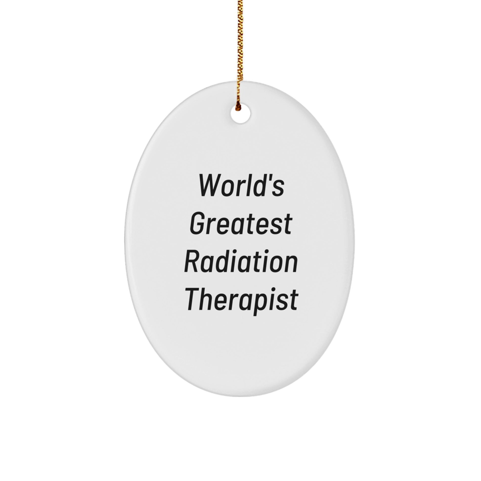 World's Greatest Radiation Therapist Oval Ornament Gifts from Men to Friends for Christmas - Image 1