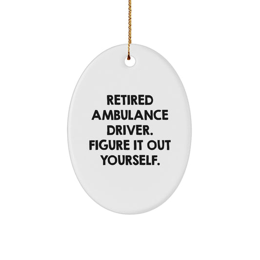 Funny Ambulance Driver Gifts from Friends, Ambulance Driver Oval Ornament Christmas Unique Gifts, Retired Ambulance Driver Gift Figure It Out Yourself - Image 1