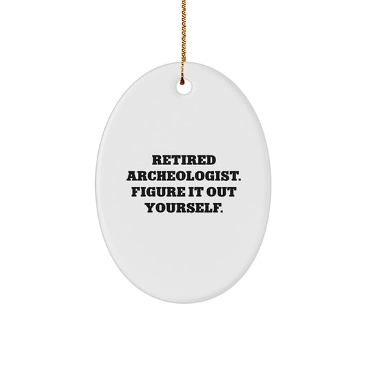 Gifts from Men to Archeologist Friends, Oval Ornament with Funny Quote 'Figure It Out Yourself' for Christmas - Image 1