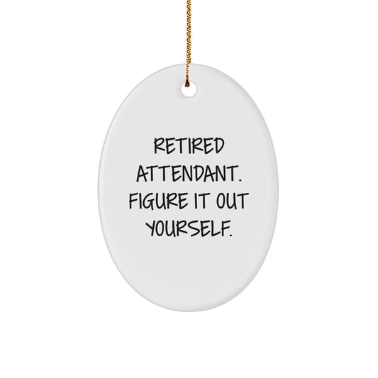 Funny Attendant Gift for Men - Unique Oval Ornament, Retired Attendant Figure It Out Yourself, Christmas Unique Gifts from Family - Image 1