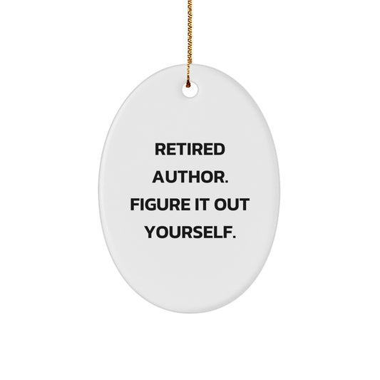 Author Gifts from Friends, Funny Oval Ornament Retired Author Figure It Out Yourself Quote, Christmas Unique Gifts for Author - Image 1