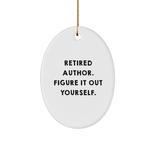 Author Gifts for Men - Funny Oval Ornament - Retired Author Figure It Out Yourself - Image 1