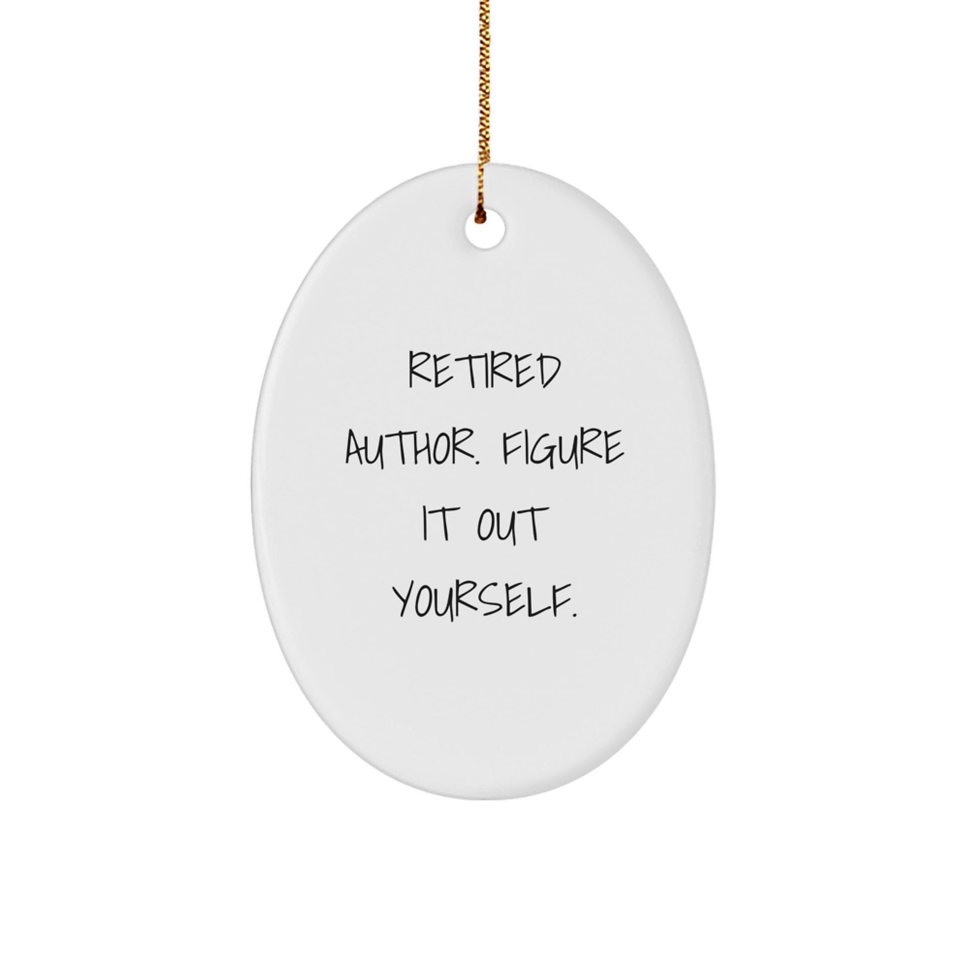 Funny Author Gifts, Christmas Unique Ornaments for Author Fans, Retired Author Figure It Out Yourself Oval Ornament, Christmas Unique Gifts for Author Friends and Family - Image 1