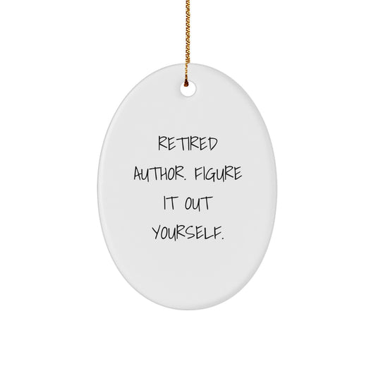 Funny Author Gifts, Christmas Unique Ornaments for Author Fans, Retired Author Figure It Out Yourself Oval Ornament, Christmas Unique Gifts for Author Friends and Family - Image 1