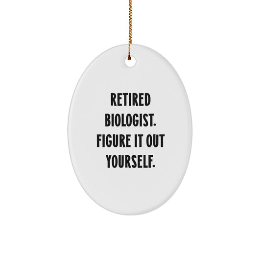 Funny Biologist Gifts for Men - Oval Ornament with Retired Biologist Quote 'Figure It Out Yourself', Christmas Unique Gifts from Friends - Image 1