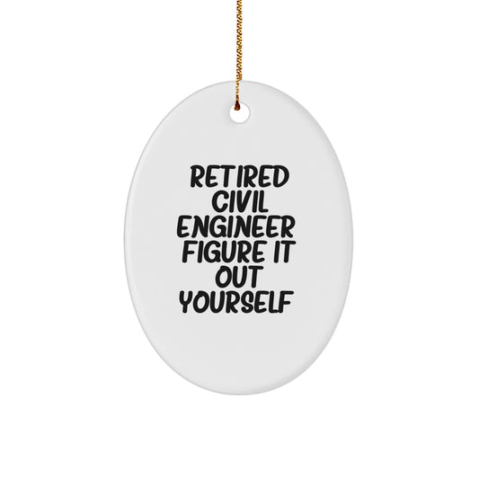Civil Engineer Humor Oval Ornament, Funny Retired Engineer Quote Decoration, Unique Gifts from Friends to Civil Engineer Men at Christmas - Image 1