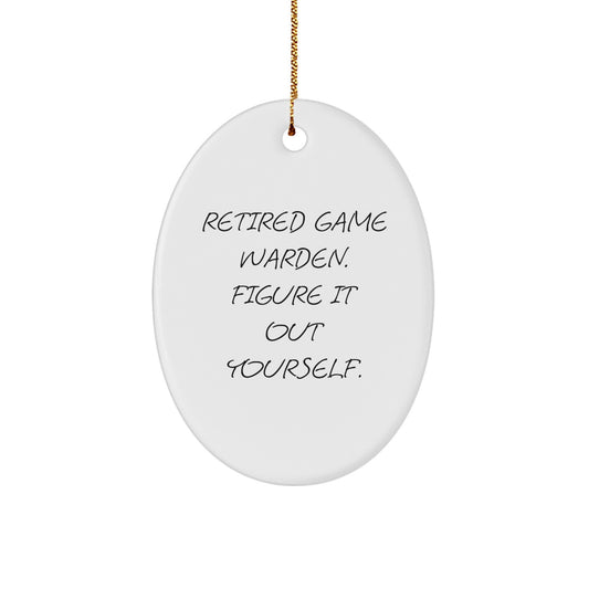 Funny Retired Game Warden Gifts from Men for Christmas Unique Ornament, Oval Shape, White Color, Figure It Out Yourself Quote, Perfect Decorations for Office, Home, or Family - Image 1