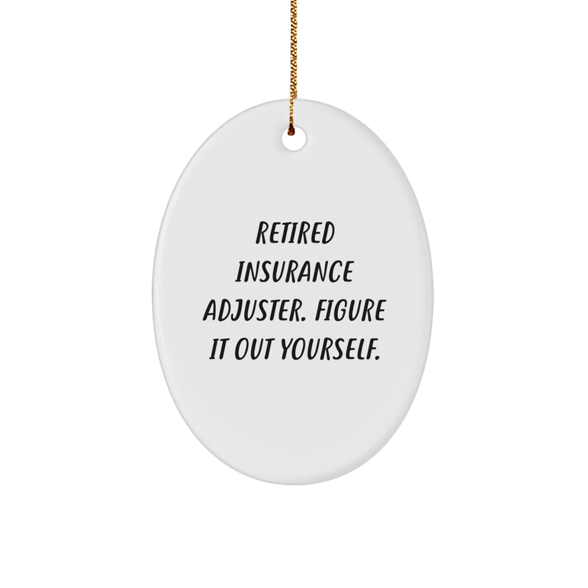 Funny Insurance Adjuster Gifts from Friends, Christmas Unique Gifts for Men and Women, Oval Ornament for Retired Adjuster Figure It Out Yourself - Image 1