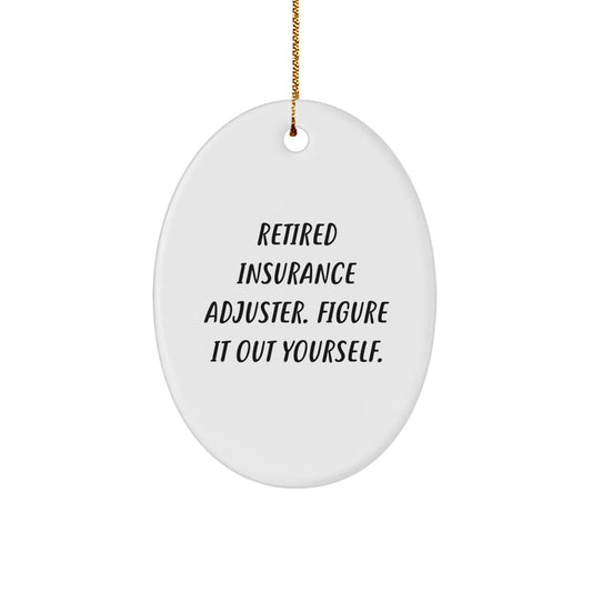 Funny Insurance Adjuster Gifts from Friends, Christmas Unique Gifts for Men and Women, Oval Ornament for Retired Adjuster Figure It Out Yourself - Image 1