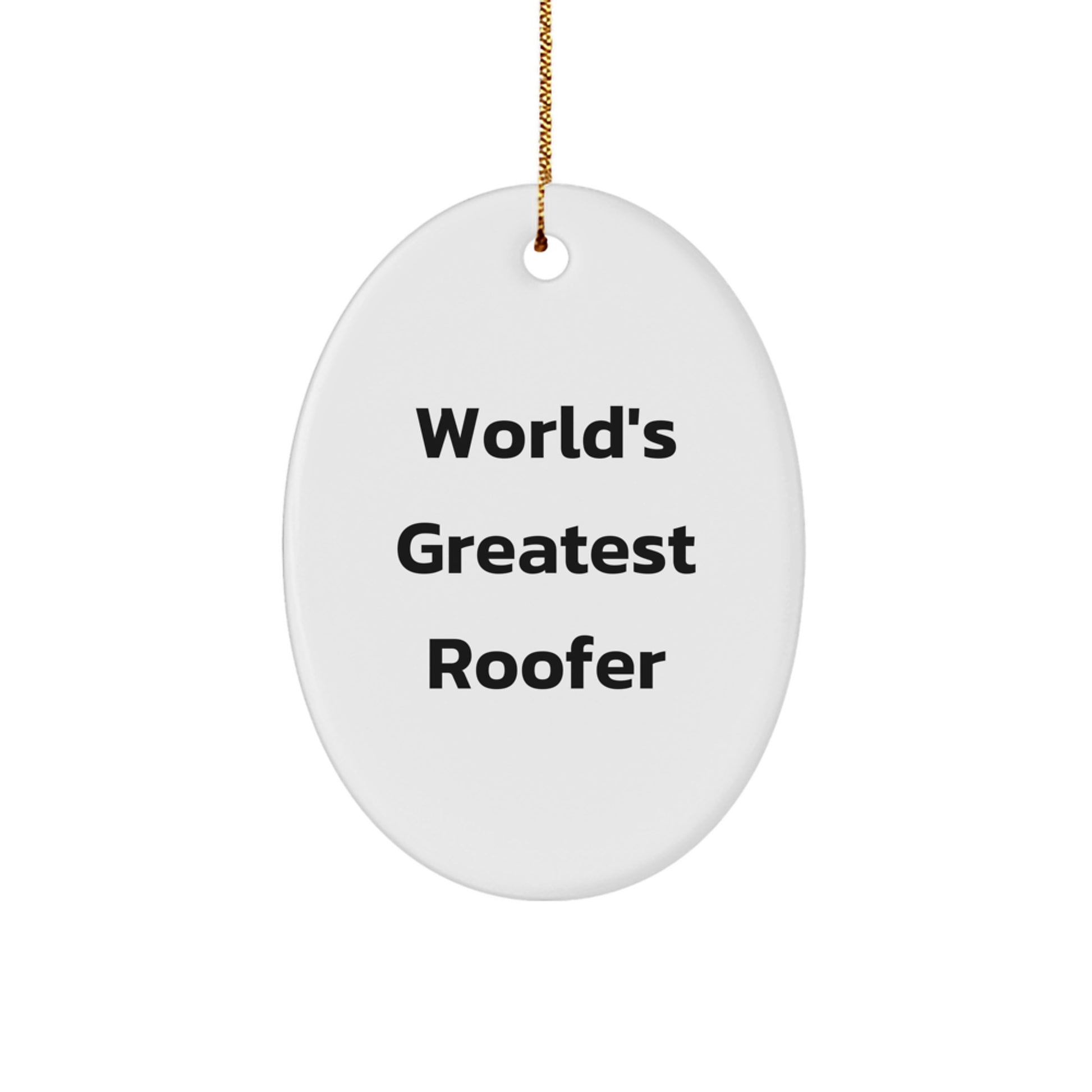 Funny Roofer Gifts from Friends - Oval Ornament for Christmas Unique Gifts - 'World's Greatest Roofer' Quote - Image 1
