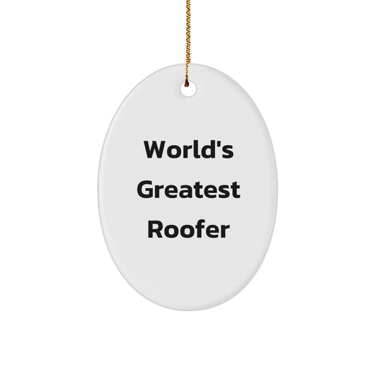 Funny Roofer Gifts from Friends - Oval Ornament for Christmas Unique Gifts - 'World's Greatest Roofer' Quote - Image 1