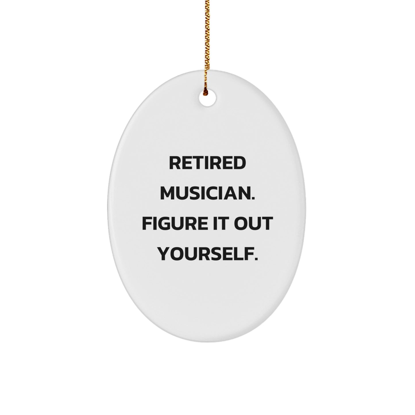 Funny Musician Gifts for Musician, Oval Ornament Quote from Retired Musician, Christmas Unique Gifts from Friends - Image 1