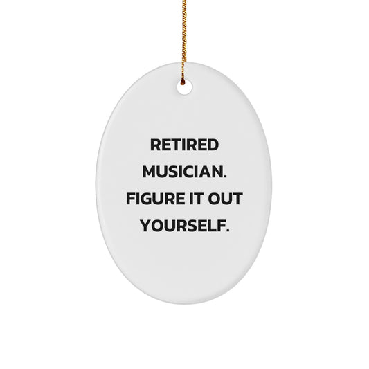 Funny Musician Gifts for Musician, Oval Ornament Quote from Retired Musician, Christmas Unique Gifts from Friends - Image 1
