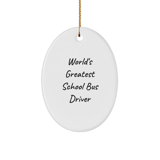 Funny School Bus Driver Gifts from Men to School Bus Driver, World's Greatest School Bus Driver Oval Ornament, Holiday Unique Gifts - Image 1