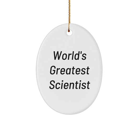 Funny Scientist Quote Oval Ornament, Gifts from Friends for World's Greatest Scientist, Christmas Unique Gifts for Scientist - Image 1