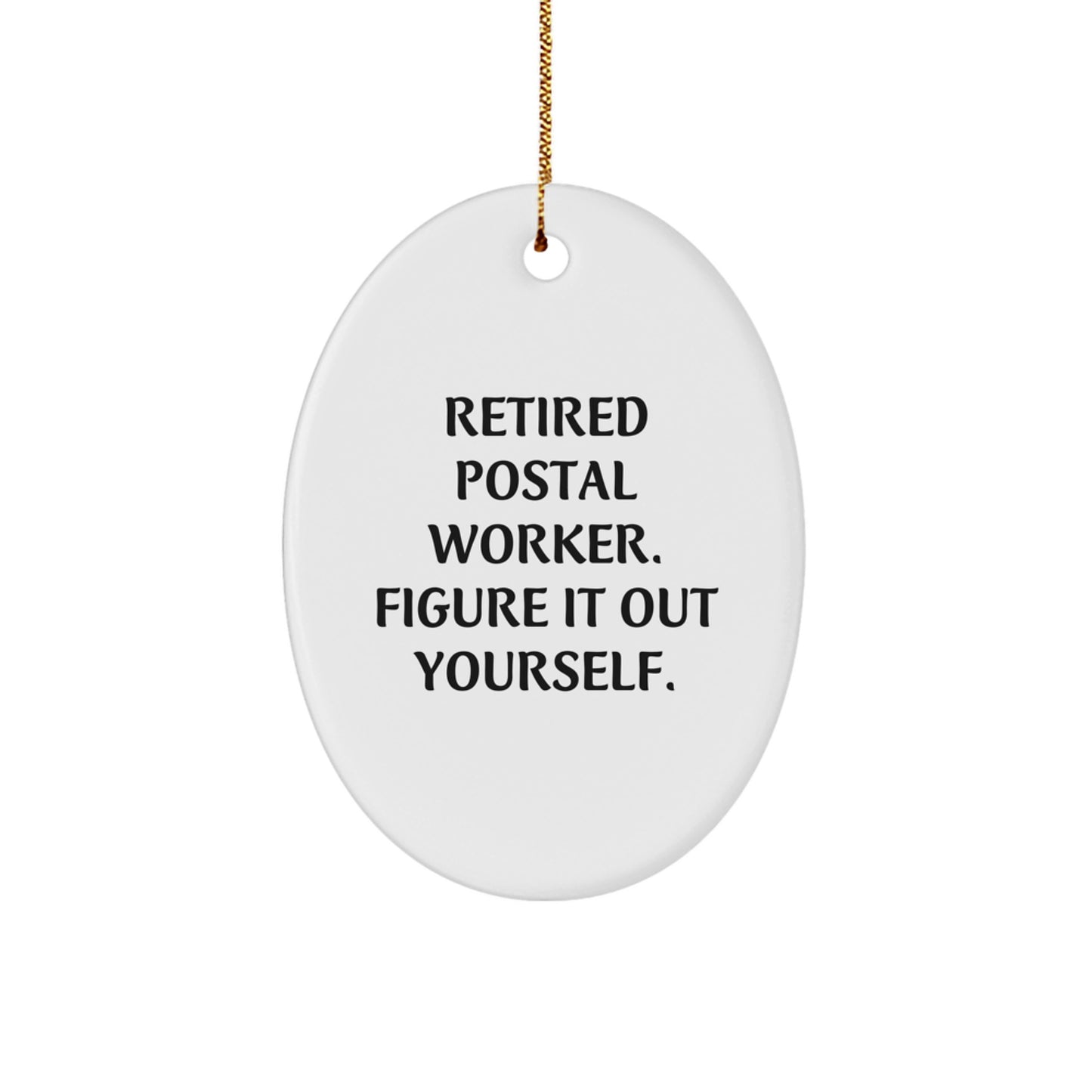 Funny Postal Worker Gifts for Men - Retired Postal Worker Figured It Out Yourself, Oval Ornament, Christmas Unique Gifts from Husband - Image 1