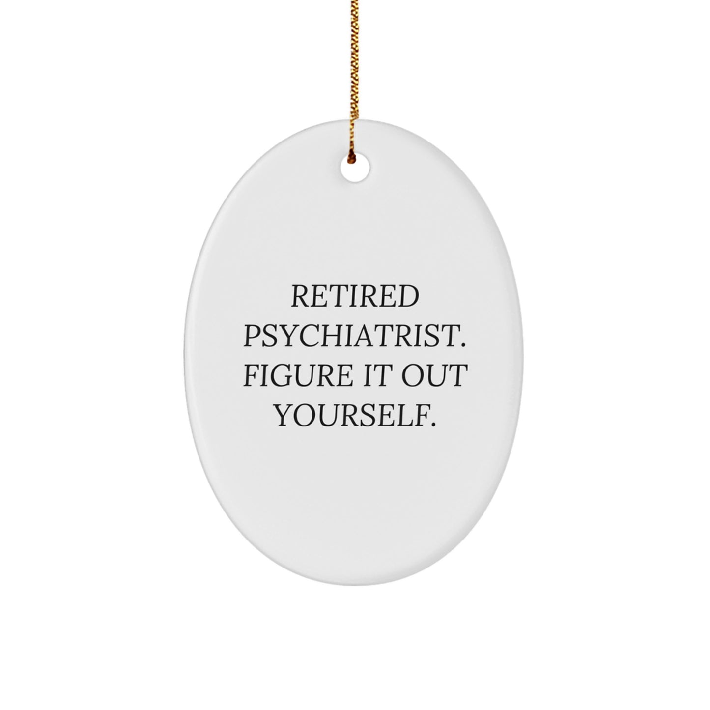 Funny Psychiatrist Gifts for Men, Oval Ornament Quote - Gifts from Friends for Christmas Unique Gifts - Image 1