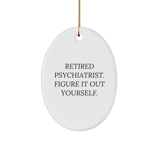 Funny Psychiatrist Gifts for Men, Oval Ornament Quote - Gifts from Friends for Christmas Unique Gifts - Image 1