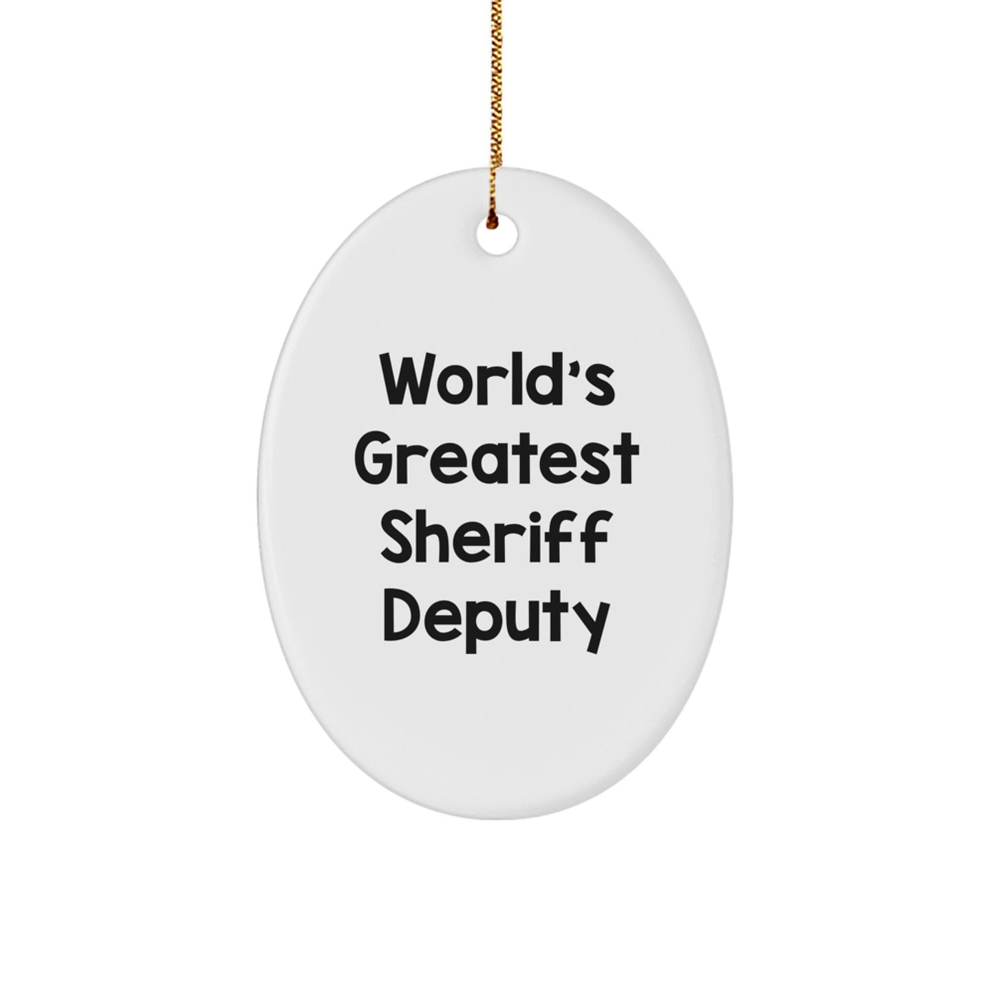 Funny Sheriff Deputy Gifts from Friends, World's Greatest Sheriff Deputy Oval Ornament for Christmas Unique Gifts, Sheriff Deputy Men - Image 1