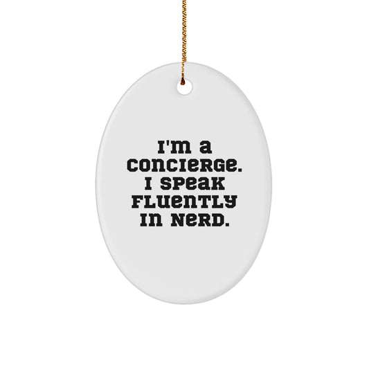 Funny Concierge Gifts from Friends and Family, I'm a Concierge I Speak Fluently in genius - Oval Ornament for Christmas - Image 1