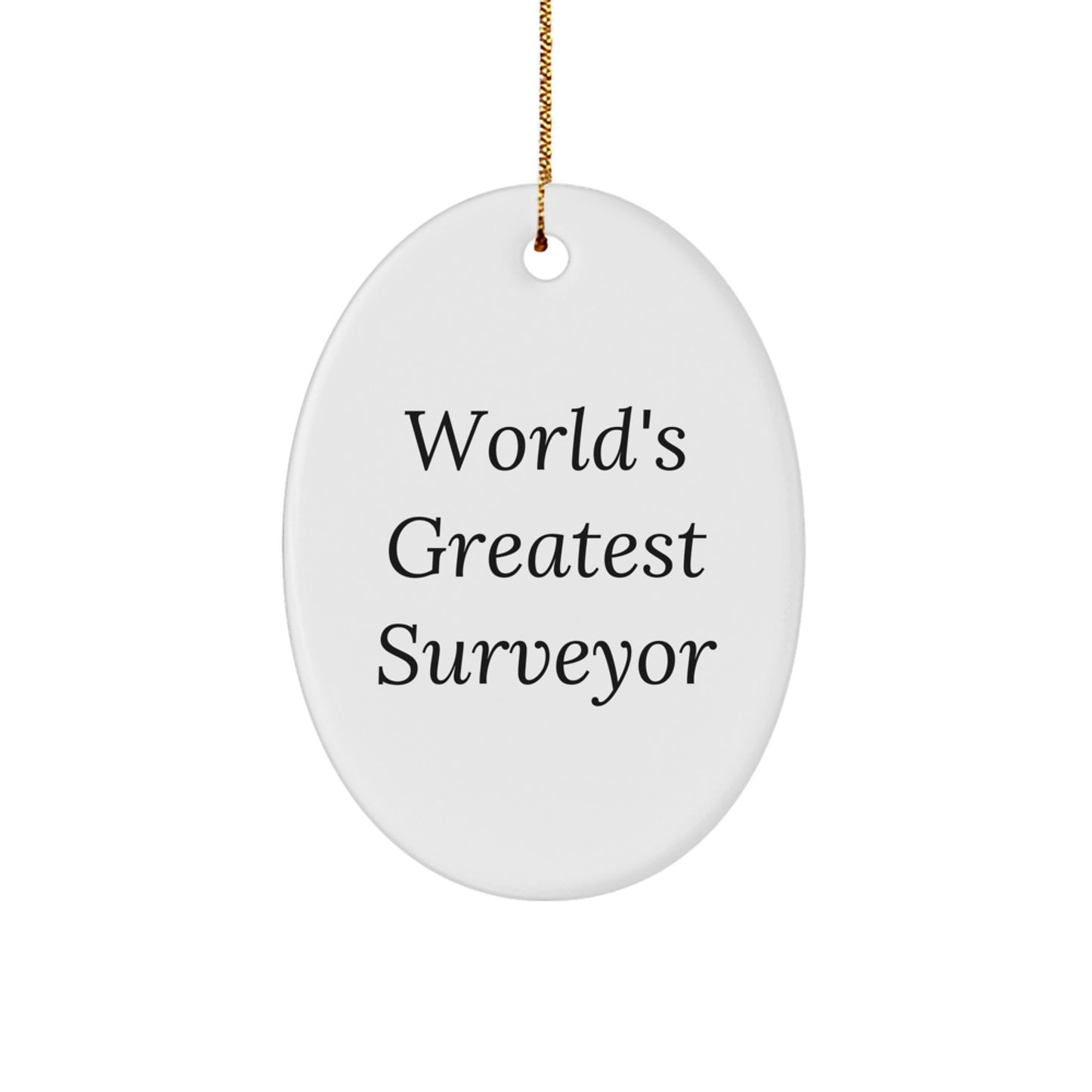 World's Greatest Surveyor Oval Ornament Gift for Surveyor Friends and Family, Unique Christmas Decorations, Funny Quote Christmas Unique Gifts from Men to Women - Image 1