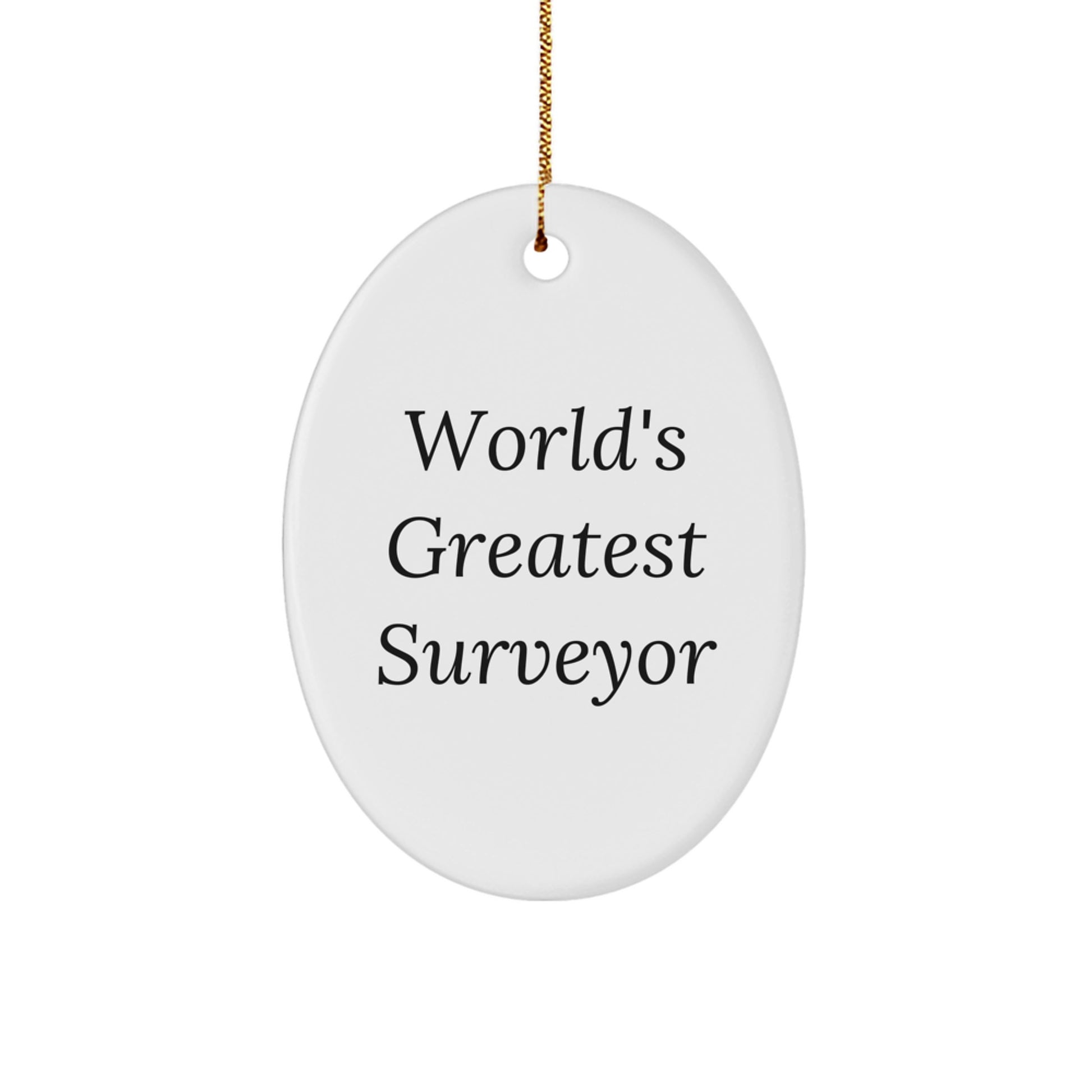 World's Greatest Surveyor Oval Ornament Gift for Surveyor Friends and Family, Unique Christmas Decorations, Funny Quote Christmas Unique Gifts from Men to Women - Image 1