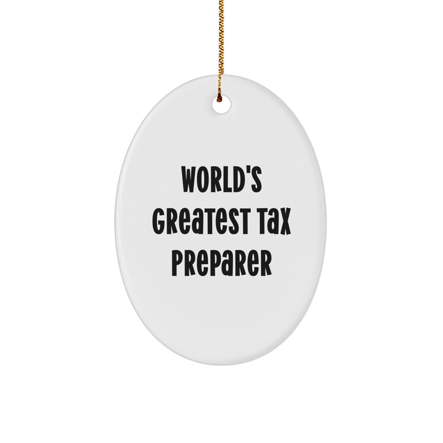 Gifts from Men for Tax Preparer Friends Oval Ornament, 'World's Greatest Tax Preparer' Cute Funny Quote, Christmas Unique Gifts - Image 1