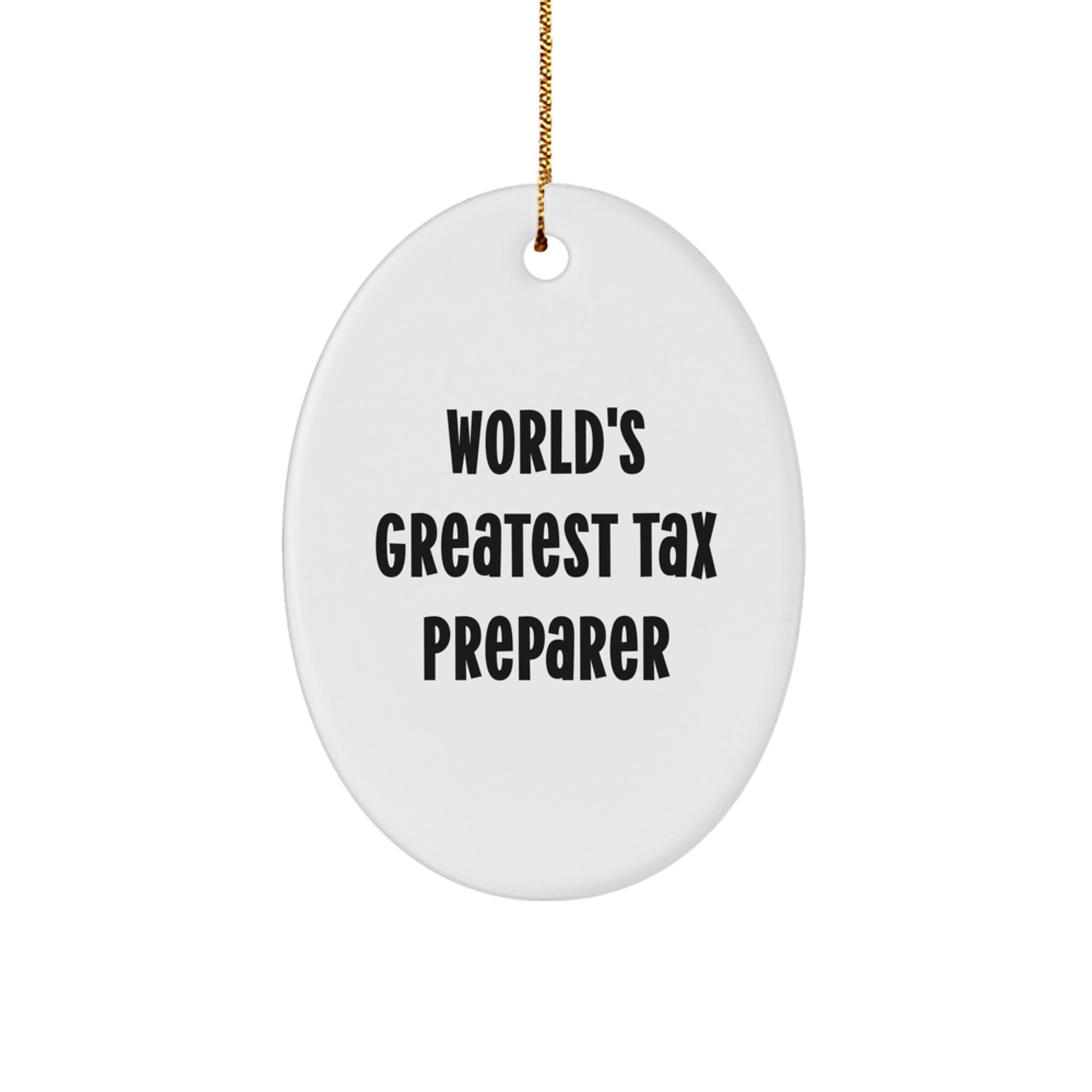 Gifts from Men for Tax Preparer Friends Oval Ornament, 'World's Greatest Tax Preparer' Cute Funny Quote, Christmas Unique Gifts - Image 1
