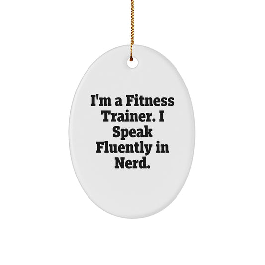 Funny Fitness Trainer Gift from Friends - Oval Ornament for Christmas Unique Gifts - 'I Speak Fluently In genius' Quote for Fitness Trainer Friends and Family - Image 1