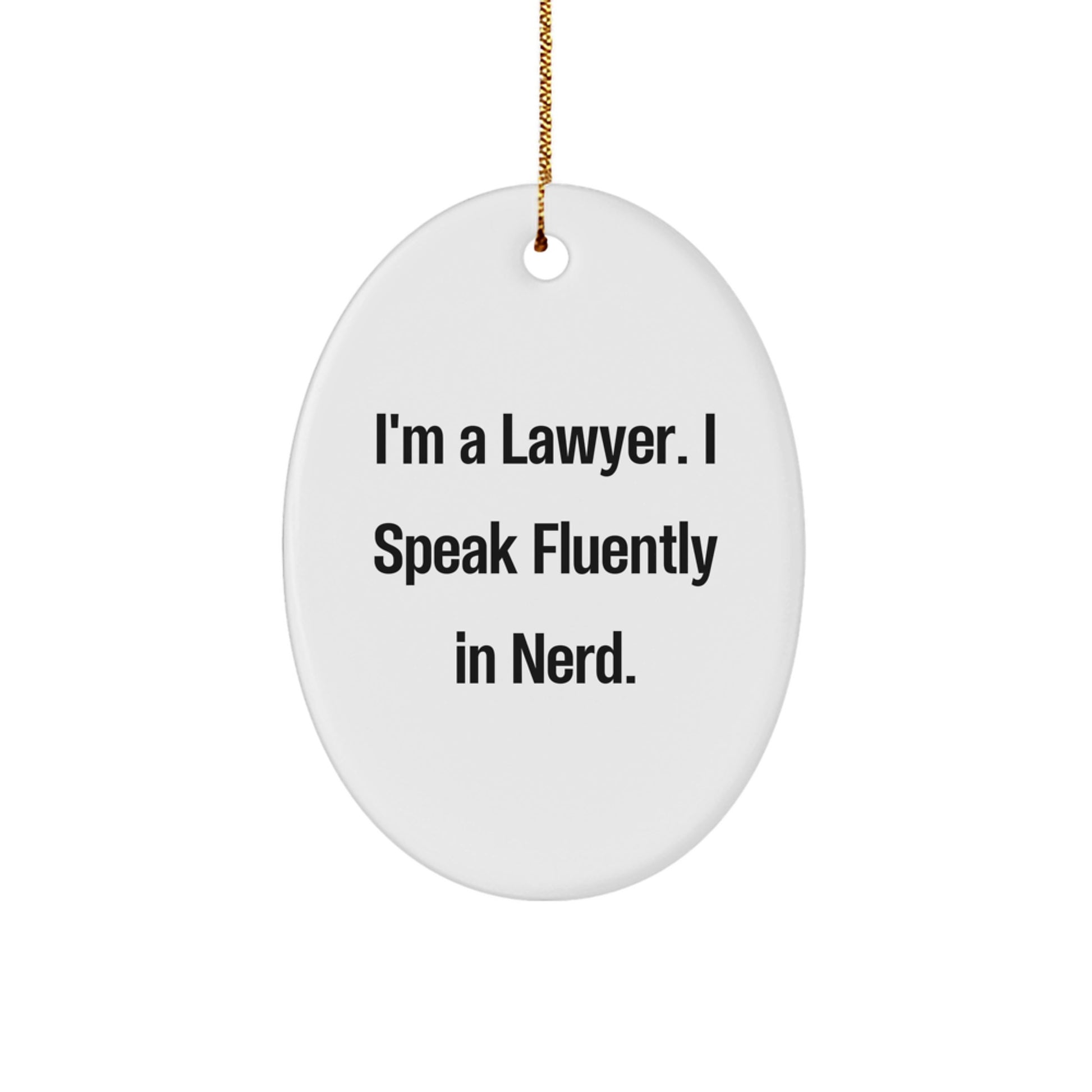 Funny Lawyer Gifts, Oval Ornament, 'I'm A Lawyer. I Speak Fluently In genius.' Quote, Christmas Unique Gifts from Friends, Family, Coworkers - Image 1