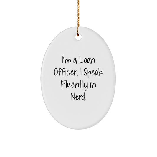 Funny Loan Officer Gifts for Men, I'm A Loan Officer. I Speak Fluently In genius. Oval Ornament, Christmas Unique Presents - Image 1
