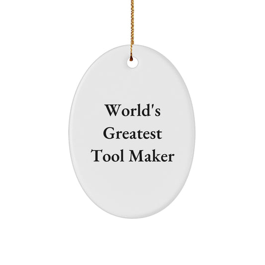 Funny Tool Maker Gifts from Friends, World's Greatest Tool Maker Oval Ornament for Christmas Unique Gifts, Funny Tool Maker Quote - Image 1