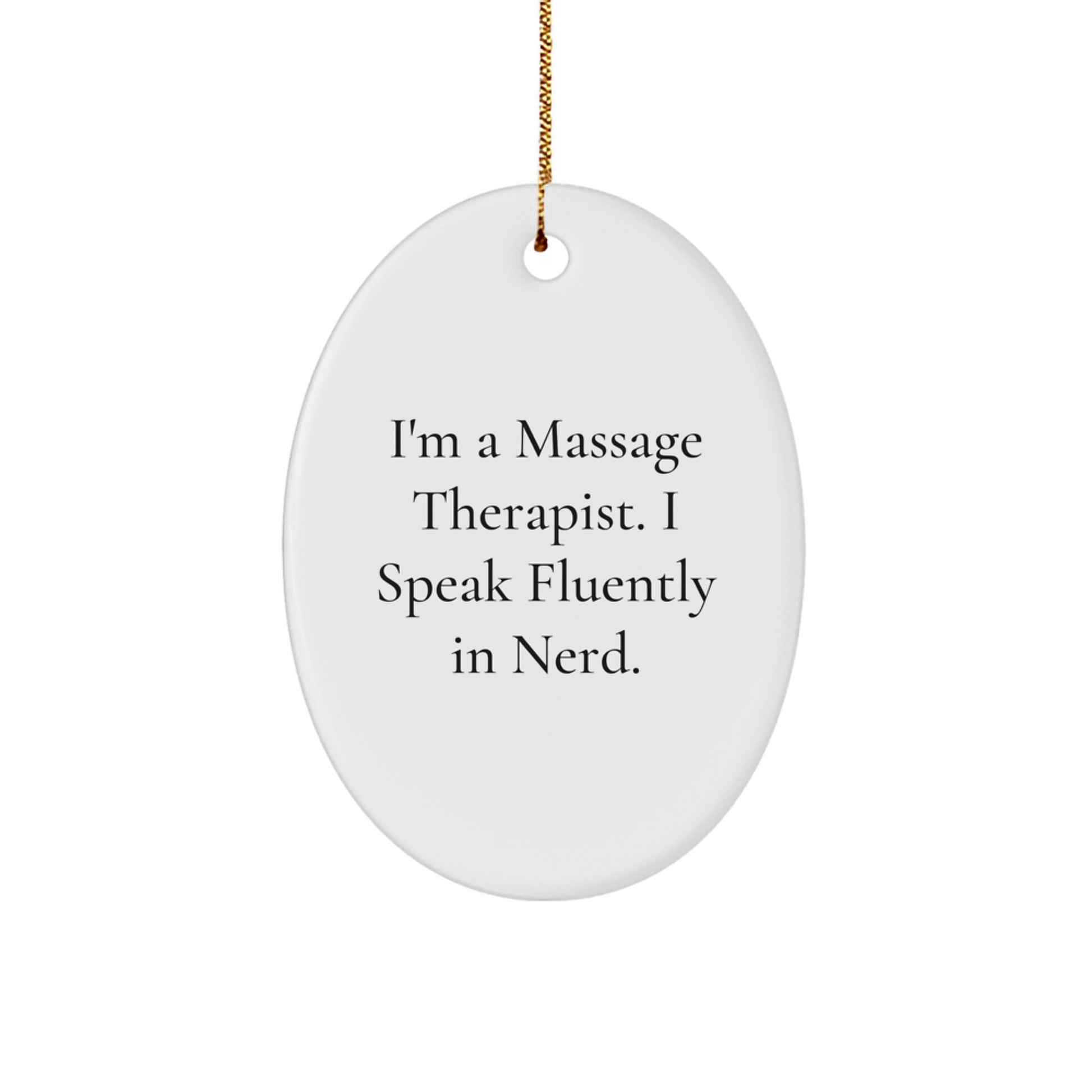 Funny Gifts from Friends for Massage Therapist - Oval Ornament, I'm A Massage Therapist. I Speak Fluently In genius., Christmas Unique Decor - Image 1