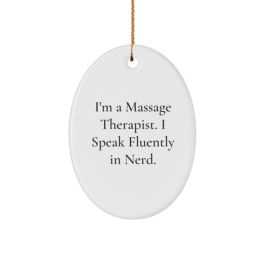 Funny Gifts from Friends for Massage Therapist - Oval Ornament, I'm A Massage Therapist. I Speak Fluently In genius., Christmas Unique Decor - Image 1