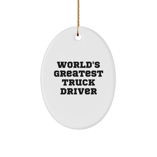 Funny Truck Driver Gifts, Oval Ornament, 'World's Greatest' Quote for Truckers, Christmas Unique Gifts from Friends to Family, Truck Driver Decorations - Image 1