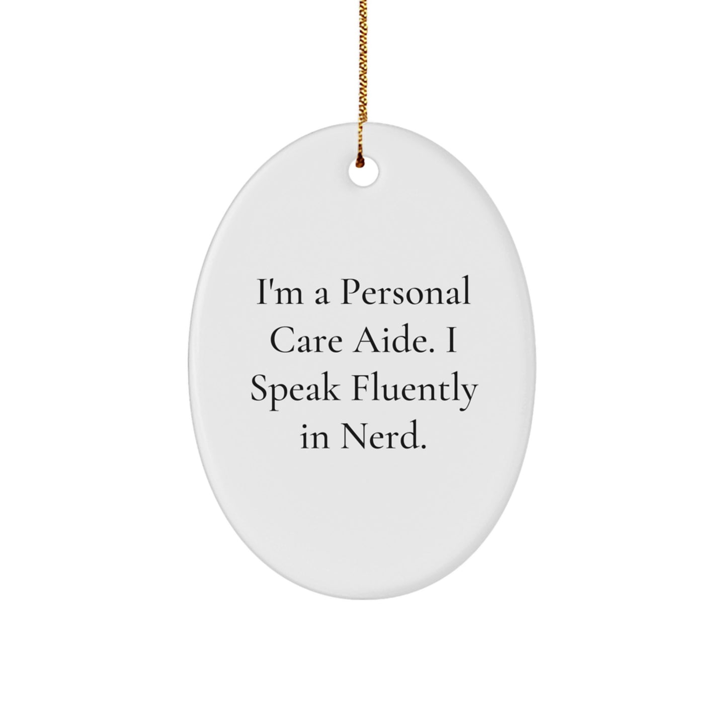 'genius-tastic' Oval Ornament for Personal Care Aide Gifts from Friends and Family - I'm A Personal Care Aide. I Speak Fluently In genius. - Oval Ornament for Christmas - Image 1