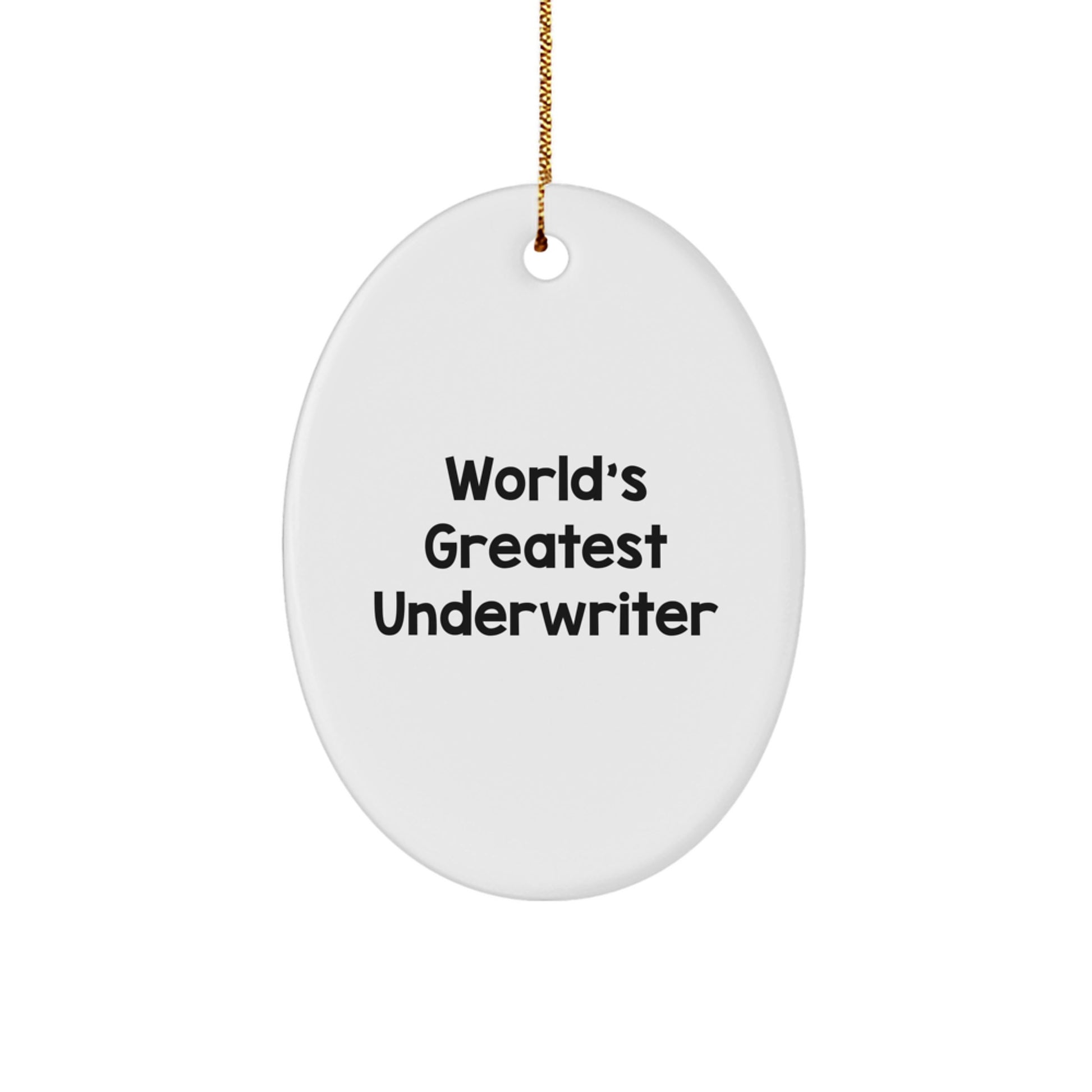 Funny Underwriter Gift, Oval Ornament Quote for Friends, Christmas Unique Gifts from Men, Gifts for Underwriters - Image 1